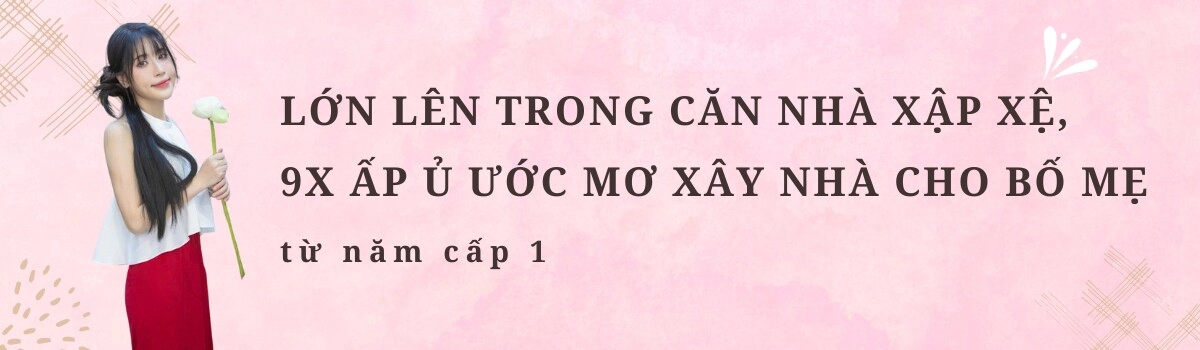 9x hà nội xây nhà 5 tầng cho bố mẹ trước tuổi 30 hàng xóm xung quanh nức nở khen vừa xinh vừa giỏi