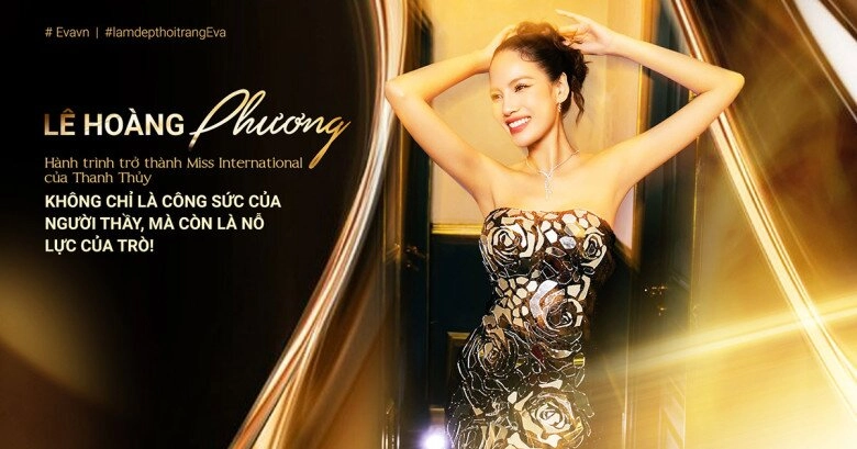 Lê hoàng phương hành trình trở thành miss international của thanh thủy không chỉ là công sức của người thầy mà còn là nỗ lực của trò