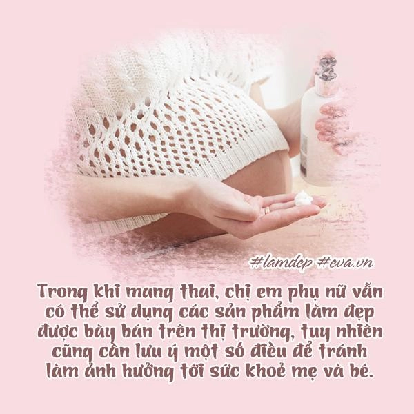 Vẫn có thể dùng mỹ phẩm trong suốt 9 tháng 10 ngày mang thai các nàng tin không