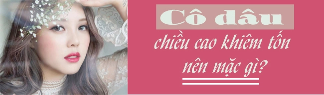 Chân ngắn ngực lép ngày cưới biết mặc gì để không bị mẹ chồng chê