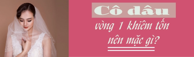 Chân ngắn ngực lép ngày cưới biết mặc gì để không bị mẹ chồng chê