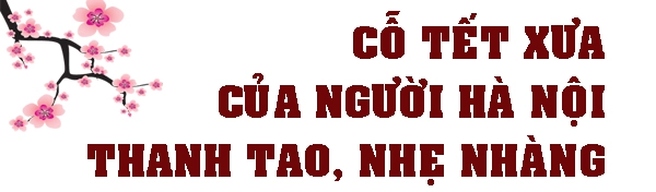 Cỗ tết xưa qua nỗi nhớ của nghệ nhân ẩm thực hà nội