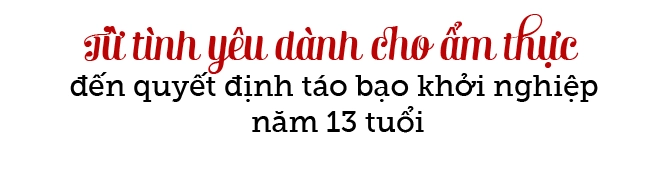 Khởi nghiệp từ năm 13 chẳng ai nghĩ có ngày cậu bé trở thành tượng đài ẩm thực thế giới