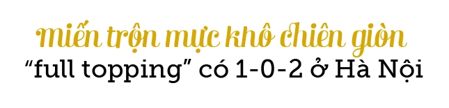 Miến trộn mực khô chiên giòn 15 năm duy nhất ở hà nội giải ngấy giữa mùa hè nóng bức