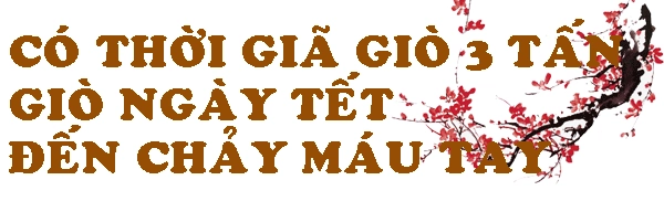 Nghệ nhân giò chả kể về thời giã 3 tấn giò ngày tết đến chảy máu tay