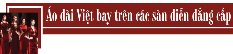 Ntk đỗ trịnh hoài nam hơn 20 năm thăng trầm nâng tầm quốc phục trên bản đồ thế giới