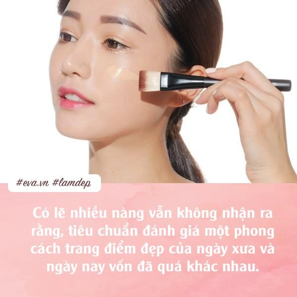 Qua rồi thời đã trang điểm là phải tới bến giờ phải trang điểm thế này mới đủ ghi điểm