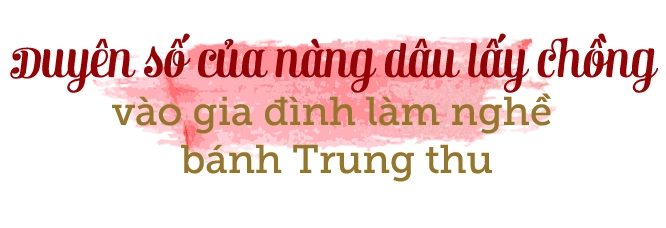 Tiệm bánh trung thu của con dâu hiếu thảo hơn 30 năm giữ hương vị truyền thống từ mẹ chồng