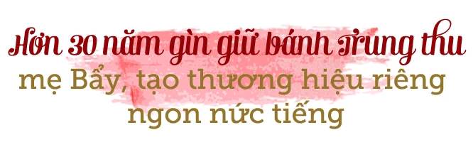 Tiệm bánh trung thu của con dâu hiếu thảo hơn 30 năm giữ hương vị truyền thống từ mẹ chồng